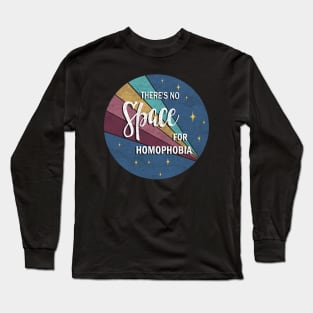 Theres no space for homophobia Long Sleeve T-Shirt